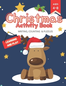 Paperback Christmas Activity Book: Writing, Counting & Puzzles Ages 4-8: Christmas Fun and Educational Kid Workbook Learning Tracing Counting Coloring Dr Book
