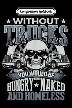 Composition Notebook: Novelty Truckers Truck Driver Funny gift Journal/Notebook Blank Lined Ruled 6x9 100 Pages