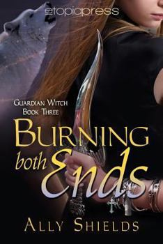 Burning Both Ends - Book #3 of the Guardian Witch