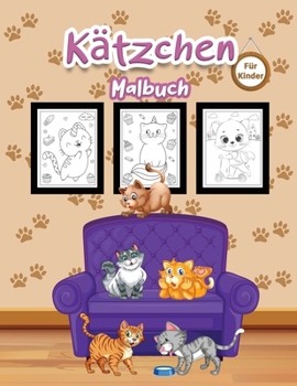 Kätzchen Malbuch für Kinder: Tolles Kätzchen-Buch für Jungen, Mädchen und Kinder. Perfektes Katzen-Malbuch für Kleinkinder und Kinder, die gerne mit ... spielen und genießen