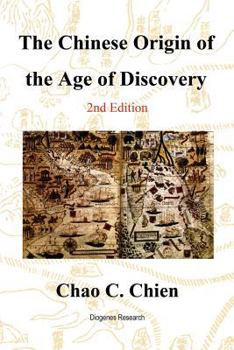 Paperback The Chinese Origin of the Age of Discovery: A Reconstruction of the History of the Age of Discovery Book