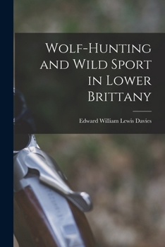 Paperback Wolf-hunting and Wild Sport in Lower Brittany Book