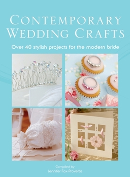 Hardcover The Contemporary Wedding Crafts: Over 40 Stylish Projects for the Modern Bride Book