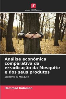 Paperback Análise económica comparativa da erradicação da Mesquite e dos seus produtos [Portuguese] Book