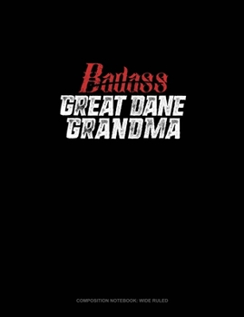 Paperback Badass Great Dane Grandma: Composition Notebook: Wide Ruled Book