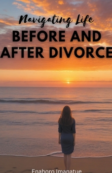 Paperback Navigating Life Before and After Divorce Book