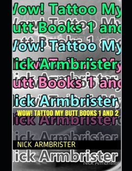 Paperback Wow! Tattoo My Butt Books 1 and 2 Book