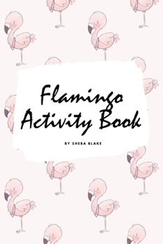 Paperback Flamingo Coloring and Activity Book for Children (6x9 Coloring Book / Activity Book) Book