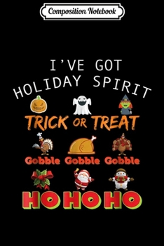 Composition Notebook: Holiday Spirit Halloween Thanksgiving Christmas  Journal/Notebook Blank Lined Ruled 6x9 100 Pages