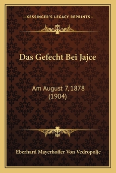 Paperback Das Gefecht Bei Jajce: Am August 7, 1878 (1904) [German] Book