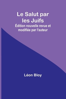 Paperback Le Salut par les Juifs; Édition nouvelle revue et modifiée par l'auteur Book