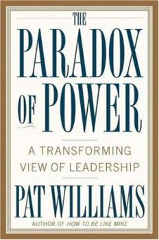 Hardcover The Paradox of Power: A Transforming View of Leadership Book