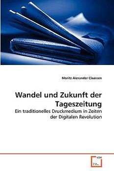 Paperback Wandel und Zukunft der Tageszeitung [German] Book