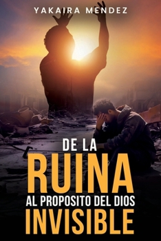 Paperback De La Ruina al Proposito del Dios invisible [Spanish] Book