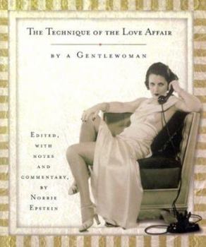 Hardcover The Technique of the Love Affair: By a Gentlewoman Book