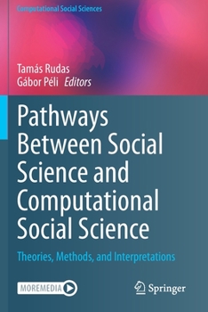 Paperback Pathways Between Social Science and Computational Social Science: Theories, Methods, and Interpretations Book