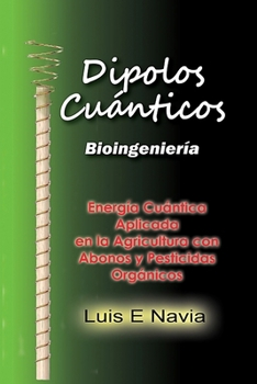 Paperback Dipolos Cuanticos: Quantum Dipoles in Agriculture [Spanish] Book