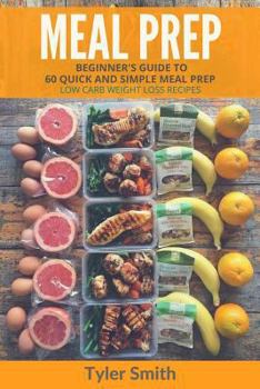 Paperback Meal Prep: Beginner's Guide to 60 Quick and Simple Low Carb Weight Loss Recipes Book