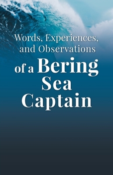 Paperback Words, Experiences, and Observations of a Bering Sea Captain Book