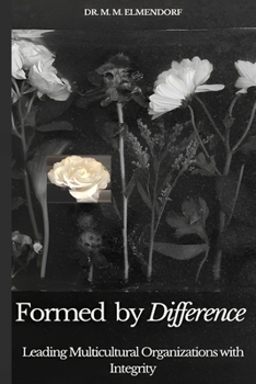 Paperback Formed by Difference: Leading Multicultural Organizations with Integrity Book