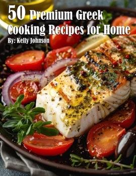 Paperback 50 Premium Greek Cooking Recipes for Home Book