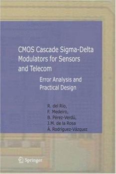 Hardcover CMOS Cascade Sigma-Delta Modulators for Sensors and Telecom: Error Analysis and Practical Design Book