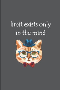 Paperback Limit Exists Only In The Mind: Motivational Journal, Lined Writing Notebook, Cat Design In Pages, Cat Journal, Notebook Gift Idea, 110 Pages, Portabl Book