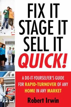 Paperback Fix It, Stage It, Sell It -- Quick!: A Do-It-Yourselfer's Guide for Rapid Turnover of Any Home in Any Market Book
