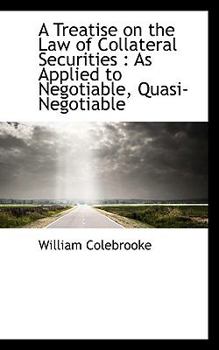 Paperback A Treatise on the Law of Collateral Securities: As Applied to Negotiable, Quasi-Negotiable Book