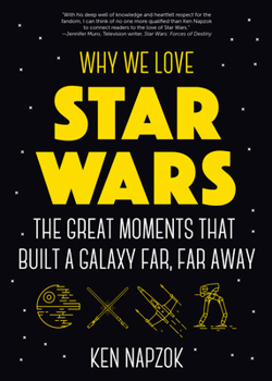 Paperback Why We Love Star Wars: The Great Moments That Built a Galaxy Far, Far Away Book