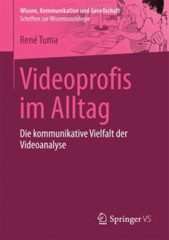 Paperback Videoprofis Im Alltag: Die Kommunikative Vielfalt Der Videoanalyse [German] Book