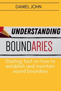 Paperback Understanding Boundaries: Starling fact on how to establish and maintain sound boundary Book