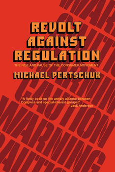 Paperback Revolt Against Regulation: The Rise and Pause of the Consumer Movement Book
