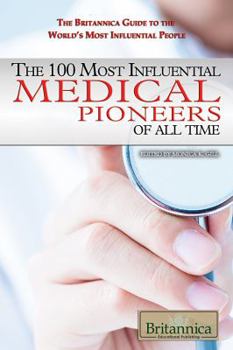 Library Binding The 100 Most Influential Medical Pioneers of All Time Book