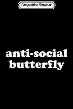 Composition Notebook: Antisocial Butterfly Funny Introverted Premium  Journal/Notebook Blank Lined Ruled 6x9 100 Pages