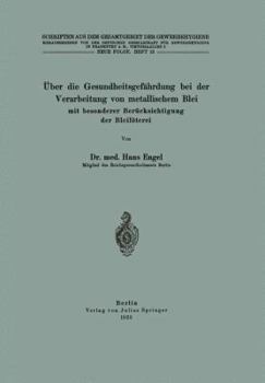 Paperback Über Die Gesundheitsgefährdung Bei Der Verarbeitung Von Metallischem Blei Mit Besonderer Berücksichtigung Der Bleilöterei: Neue Folge [German] Book