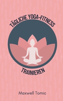 T?gliche Yoga-Fitness Trainieren