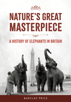 Paperback Nature's Great Masterpiece: A History of Elephants in Britain Book