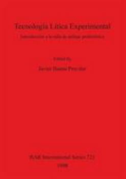 Paperback Tecnología Lítica Experimental: Introducción a la Talla de Utillaje Prehistórico [Spanish] Book