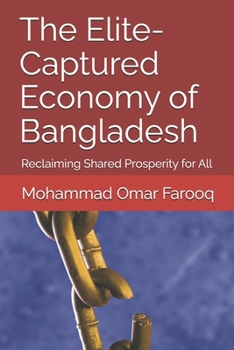 The Elite-Captured Economy of Bangladesh: Reclaiming Shared Prosperity for All