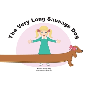 Paperback The Very Long Sausage Dog: A Story about an Extraordinary Dog Book