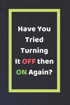 Paperback Have You Tried Turning It Off Then On Again: Funny White Elephant Gag Gifts For Coworkers Going Away, Birthday, Retirees, Friends & Family Secret Sant Book