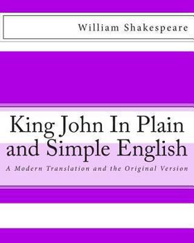 Paperback King John in Plain and Simple English: A Modern Translation and the Original Version Book