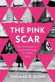 Paperback The Pink Scar: How Nazi Persecution Shaped the Struggle for LGBTQ+ Rights Book
