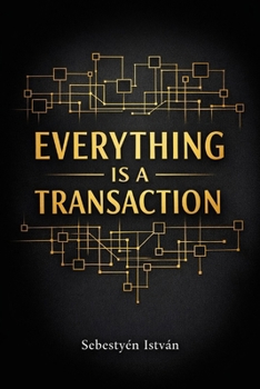 Everything Is a Transaction