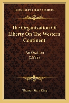 Paperback The Organization Of Liberty On The Western Continent: An Oration (1892) Book