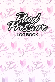 Paperback Blood Pressure Log Book: Blood Pressure & Pulse Tracking Journal Book