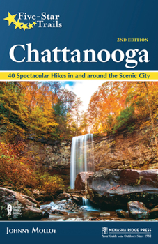 Five-Star Trails: Chattanooga: Your Guide to the Area's Most Beautiful Hikes