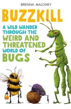 Hardcover Buzzkill: A Wild Wander Through the Weird and Threatened World of Bugs Book