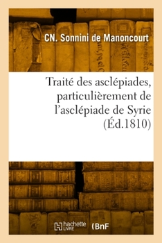 Paperback Traité des asclépiades, particulièrement de l'asclépiade de Syrie [French] Book